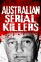 [True Crime 01] • Australian Serial Killers